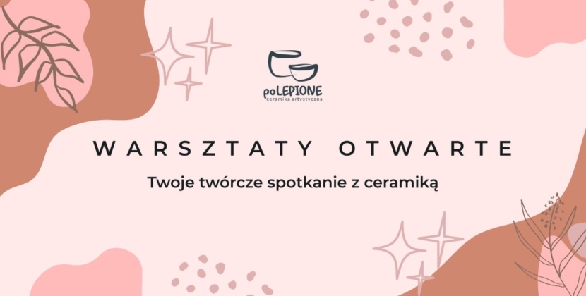 Warsztaty otwarte – Twoje twórcze spotkanie z ceramiką 30.05.2025